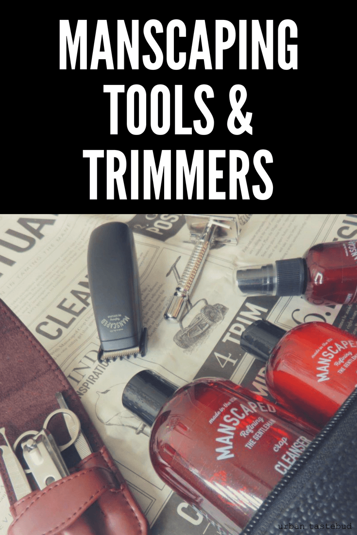 Best Manscaping Tools and Trimmers